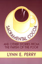 Sacramental Cocoa and Other Stories From the Parish of the Poor