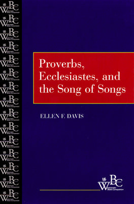 Proverbs, Ecclesiastes, and the Song of Songs (Westminster Bible Companion Series)