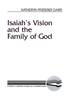 Isaiah's Vision and the Family of God (Literary Currents In Biblical Interpretation Series)