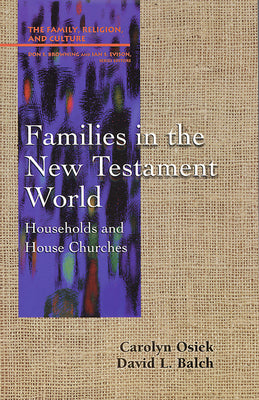Families in the New Testament World (Family Religion & Culture Series)
