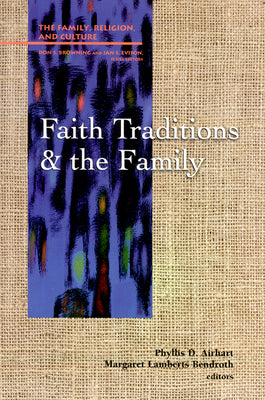 Faith Traditions and the Family (Family Religion & Culture Series)