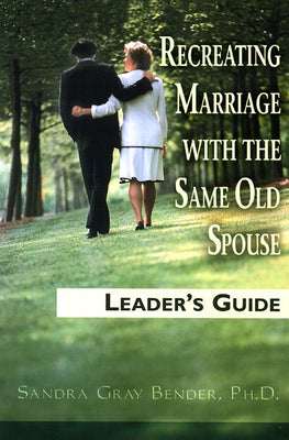 Recreating Marriage With the Same Old Spouse (Leader's Guide)