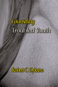 Counseling Troubled Youth (Counseling And Pastoral Theology Series)