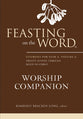 Feasting on the Word Worship Companion #02: Liturgies For Year a
