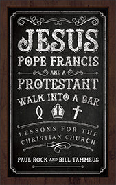 Jesus, Pope Francis, and a Protestant Walk Into a Bar