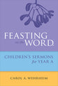 Feasting on the Word Childrens's Sermons For Year a