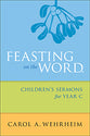 Feasting on the Word Children's Sermons For Year C
