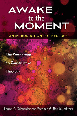 Awake to the Moment: An Introduction to Theology
