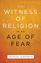 The Witness of Religion in An Age of Fear