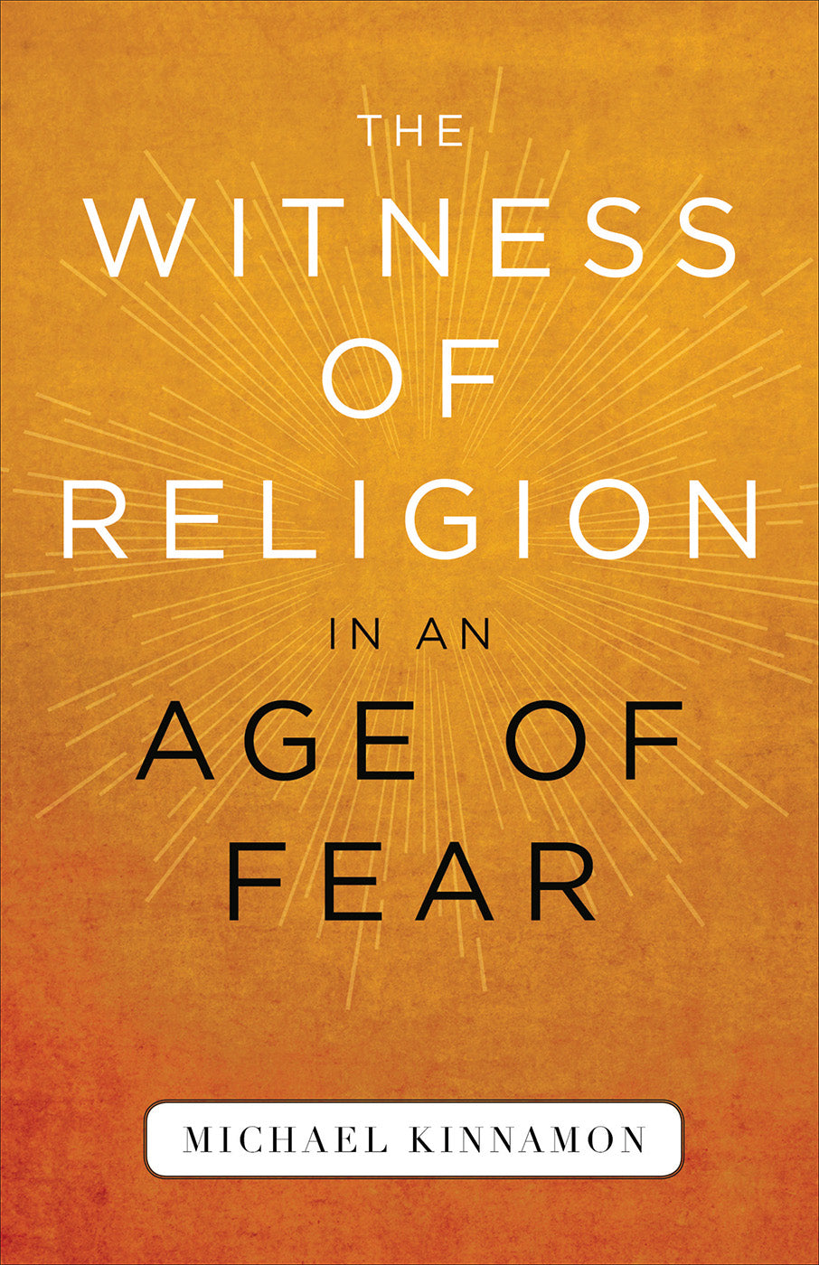 The Witness of Religion in An Age of Fear