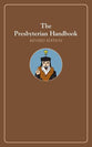 The Presbyterian Handbook (2nd Edition)