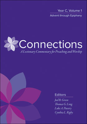 Connections: Year C Lent Through Pentecost: A Lectionary Commentary For Preaching and Worship (Vol 2)