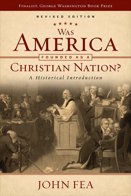 Was America Founded as a Christian Nation? a Historical Introduction (2nd Edition)