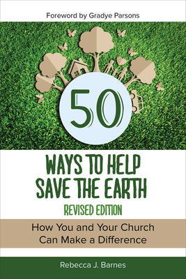 50 Ways to Help Save the Earth: How You and Your Church Can Make a Difference (2nd Edition)