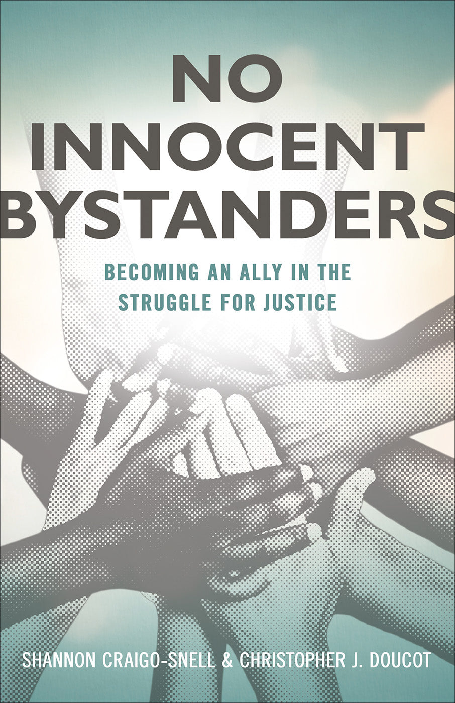 No Innocent Bystanders: Becoming An Ally in the Struggle For Justice