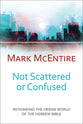 Not Scattered Or Confused: Rethinking the Urban World of the Hebrew Bible