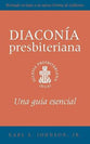 The Presbyterian Deacon: An Essential Guide (Spanish Edition) (Spanish)