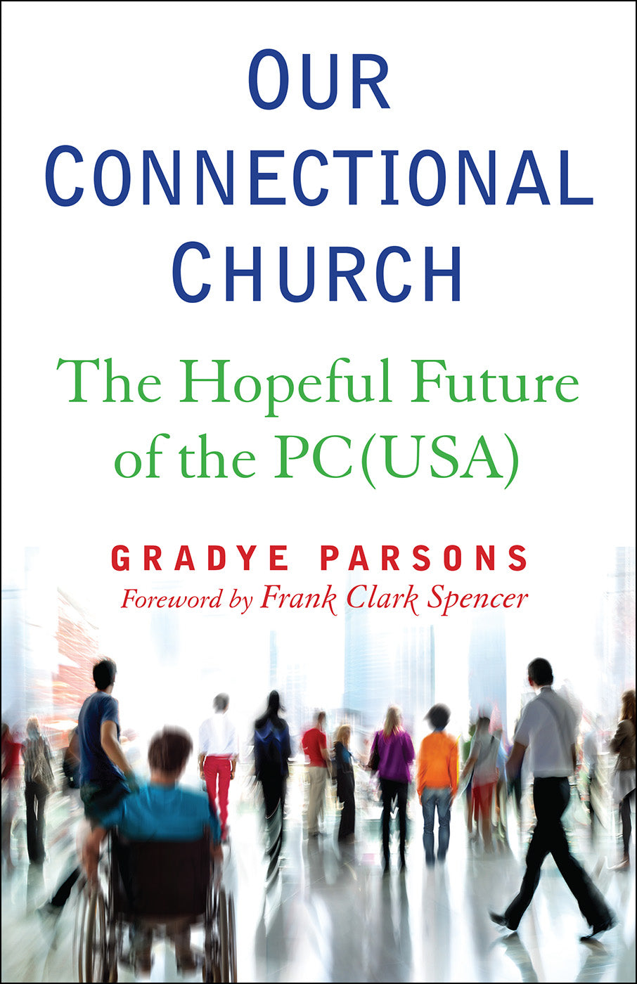 Our Connectional Church: The Hopeful Future of the Pc (Usa Presbyterian Church)