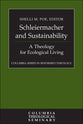 Schleiermacher and Sustainability: A Theology For Ecological Living