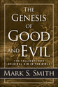 The Genesis of Good and Evil: The Fall and Original Sin in the Bible (Out)
