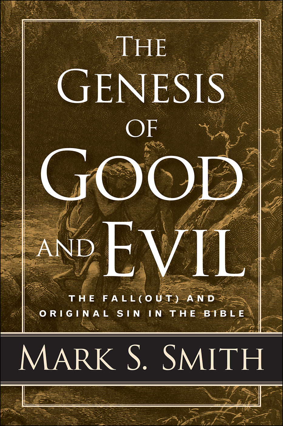 The Genesis of Good and Evil: The Fall and Original Sin in the Bible (Out)