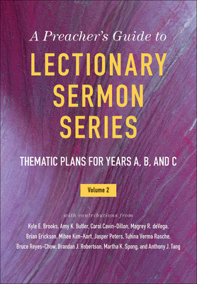 A Preacher's Guide to Lectionary Sermon Series: Thematic Plans For Years A, B, and C (Vol 2)