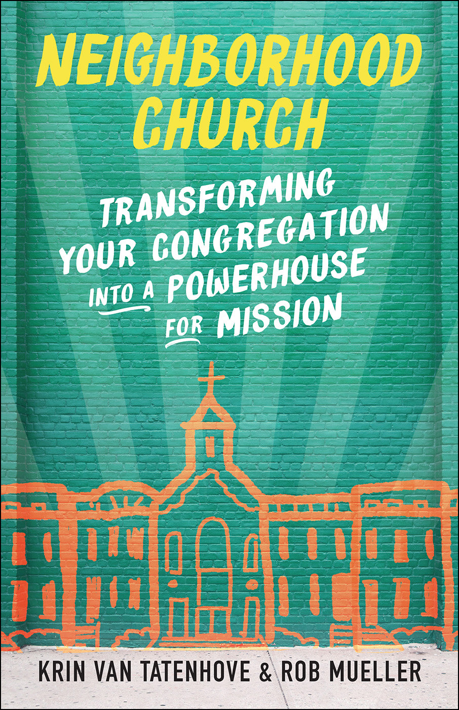 Neighborhood Church: Transforming Your Congregation Into a Powerhouse For Mission