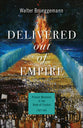 Delivered Out of Empire: Pivotal Moments in the Book of Exodus (#01 in Pivotal Moments In The Old Testament Series)