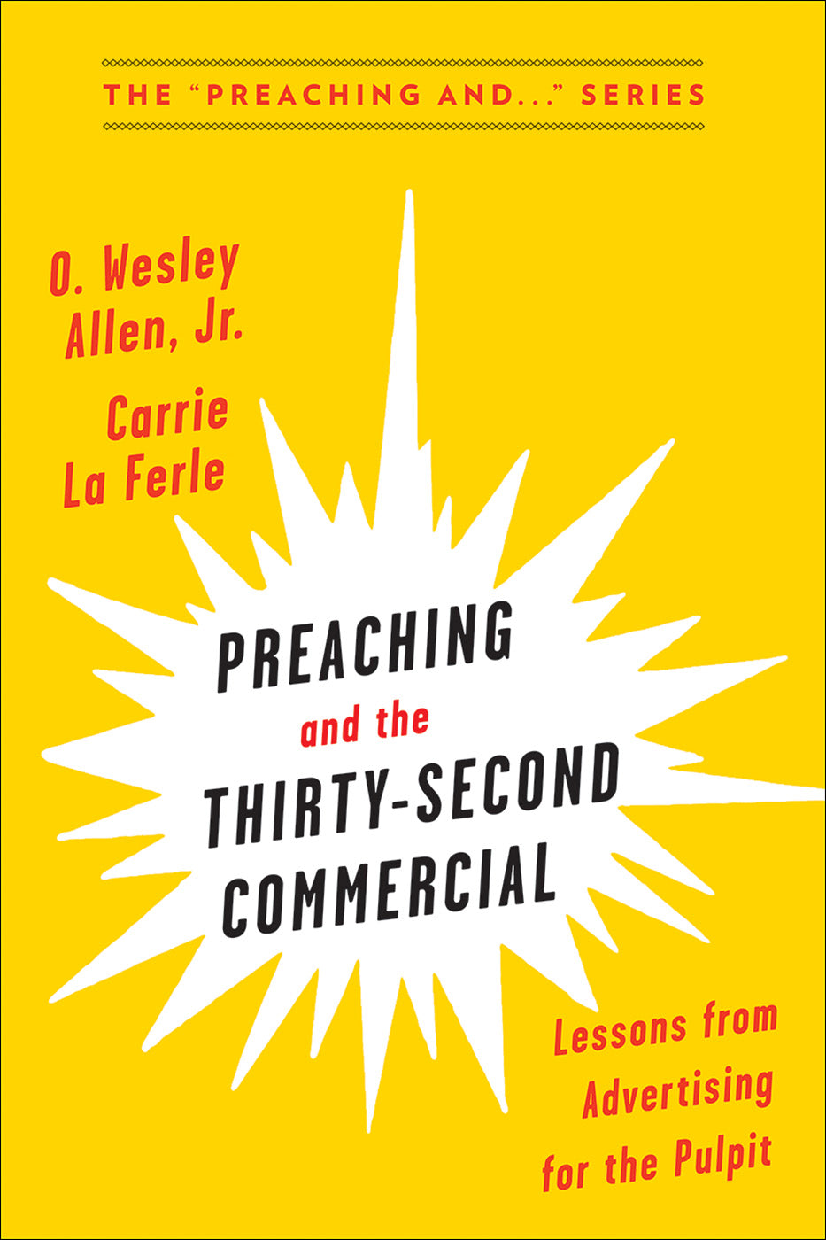 Preaching and the Thirty-Second Commerical: Lessons From Advertising For the Pulpit