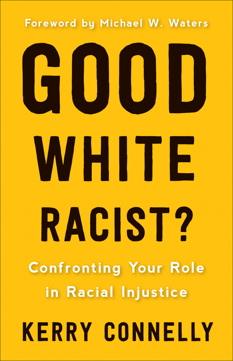 Good* White Racist: Confronting Your Role in Racial Injustice