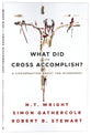 What Did the Cross Accomplish?: A Conversation About the Atonement