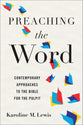 Preaching the Word: Contemporary Approaches to the Bible For the Pulpit