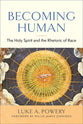 Becoming Human: The Holy Spirit and the Rhetoric of Race