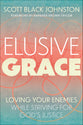 Elusive Grace: Loving Your Enemies While Striving For God's Justice