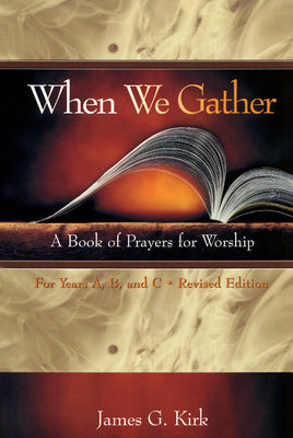 When We Gather: A Book of Prayers For Worship (Years A,B & C)