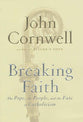 Breaking Faith: The Pope, the People and the Future of the Catholic Church