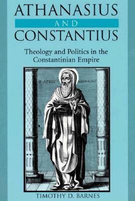 Athanasius and Constantius: Theology and Politics