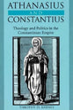 Athanasius and Constantius: Theology and Politics