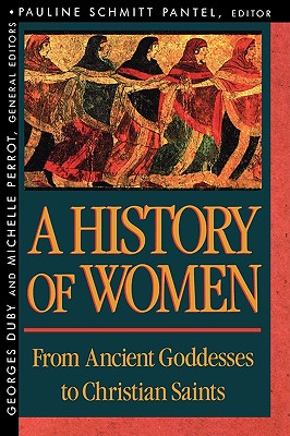From Ancient Goddesses to Christian Saints (#01 in History Of Women In The West Series)