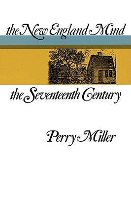 New England Mind: Seventeenth Century