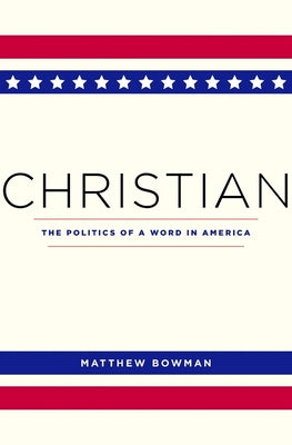 Christian: The Politics of a Word in America