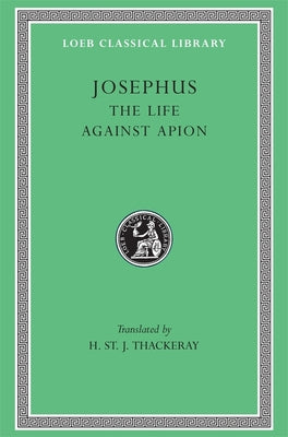 Josephus: Life Against Apion (Loeb Classical Series)