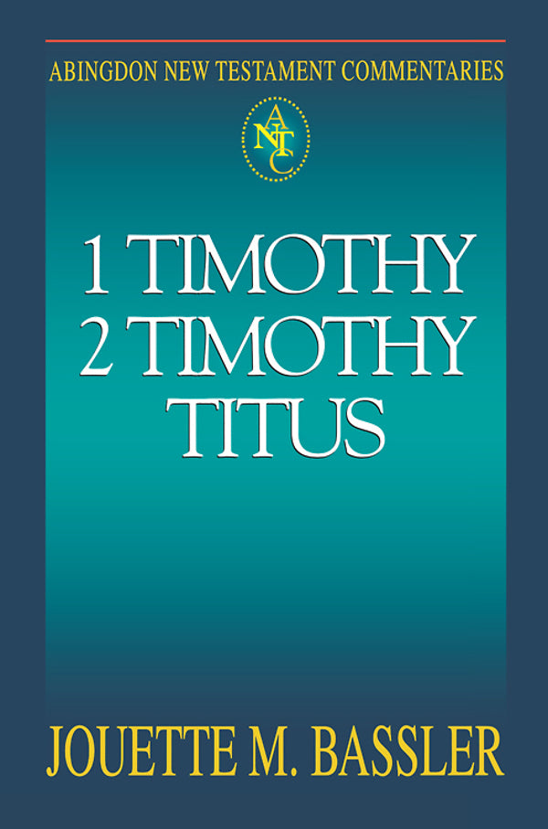 1 Timothy, 2 Timothy, Titus (Abingdon New Testament Commentaries Series)