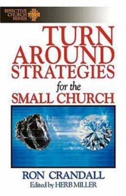 Effective Church: Turn-Around Strategies For the Small Church