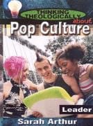 Pop Culture (Leader's Guide) (Thinking Theologically About Series)