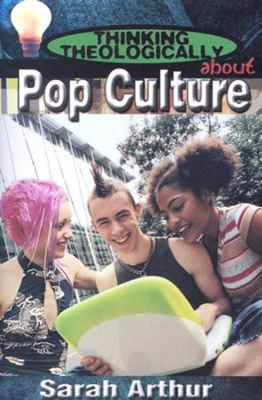 Pop Culture (Student Book) (Thinking Theologically About Series)