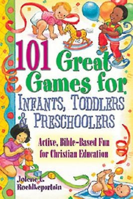 101 Great Games For Infants, Toddlers, and Preschoolers