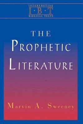 The Prophetic Literature (Interpreting Biblical Texts Series)