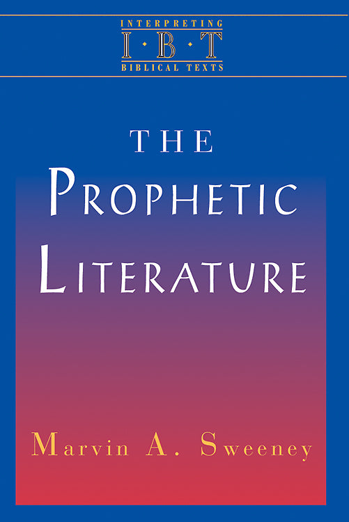 The Prophetic Literature (Interpreting Biblical Texts Series)