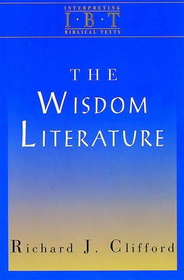 The Wisdom Literature (Interpreting Biblical Texts Series)
